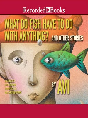 cover image of What Do Fish Have to Do With Anything?